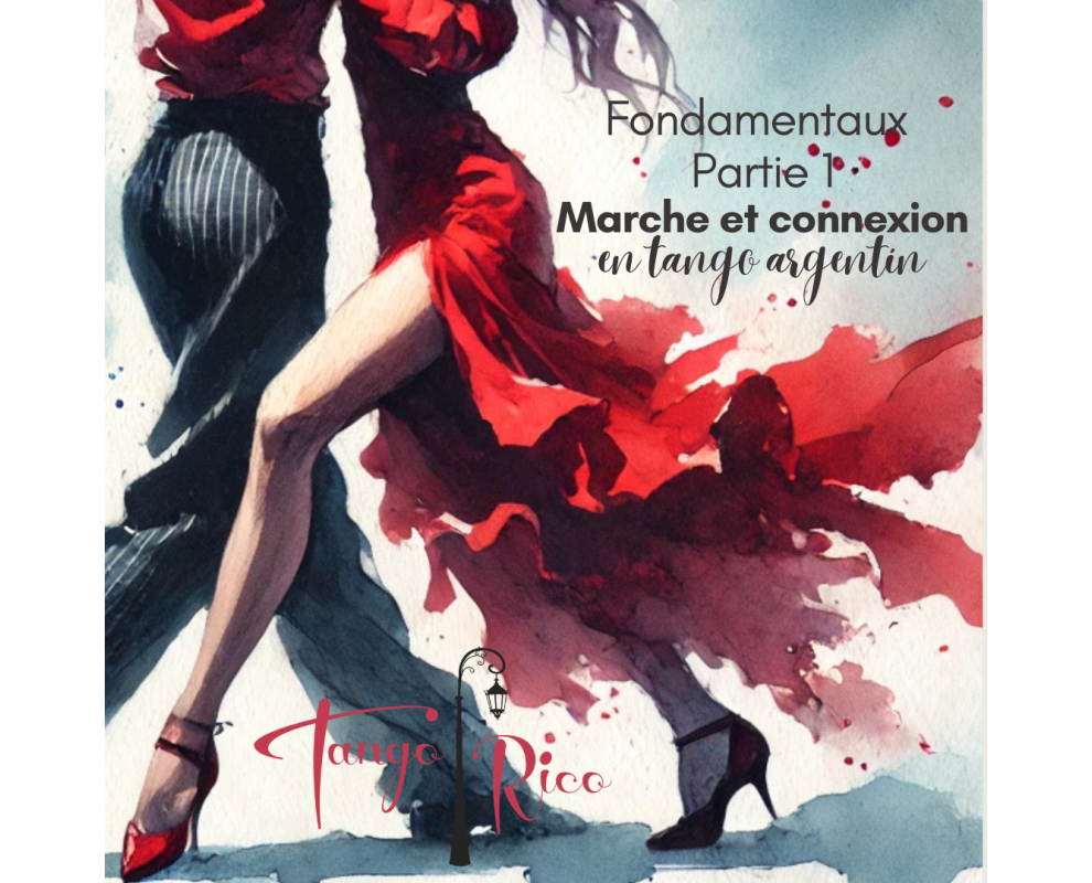Initiation au tango argentin : Les Fondamentaux Module 1 "MARCHE et CONNEXION"